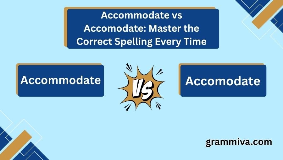 Accommodate vs Accomodate