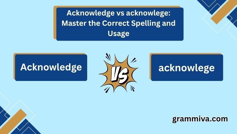 Acknowledge vs acknowlege
