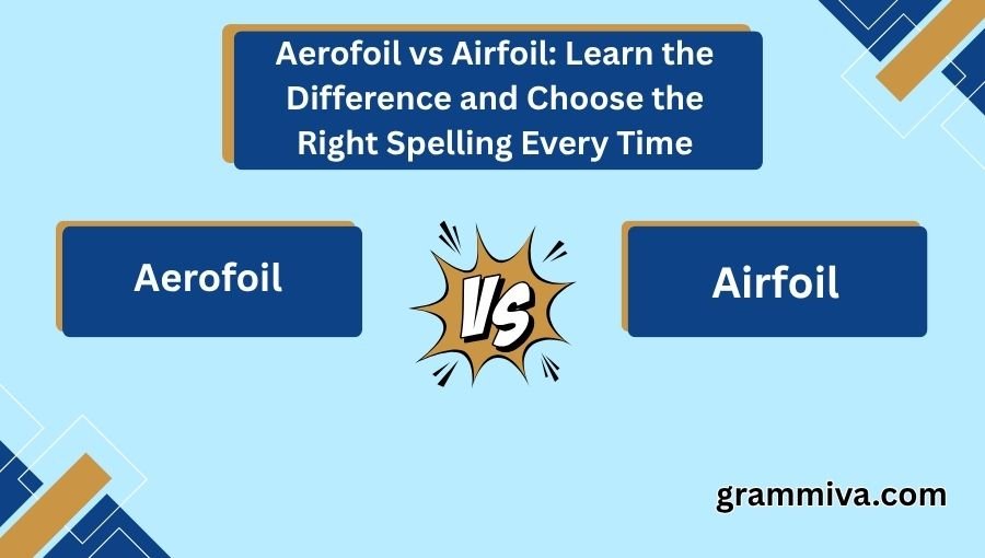 Aerofoil vs Airfoil