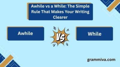 Awhile vs a While