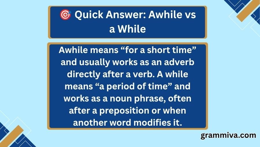Awhile vs a While