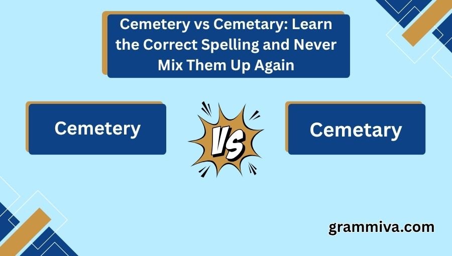 Cemetery vs Cemetary
