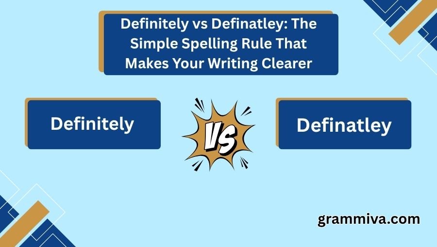Definitely vs Definatley