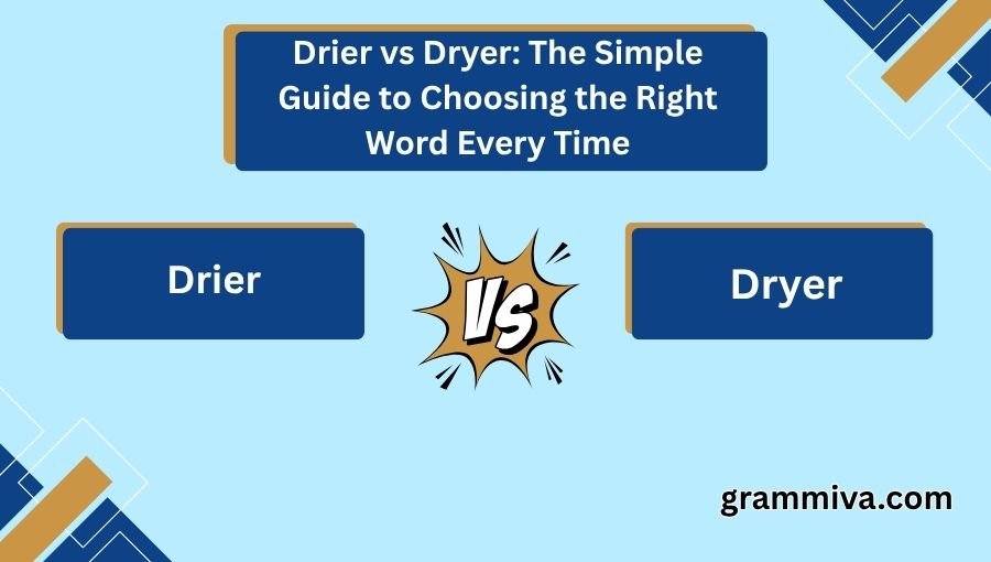 Drier vs Dryer
