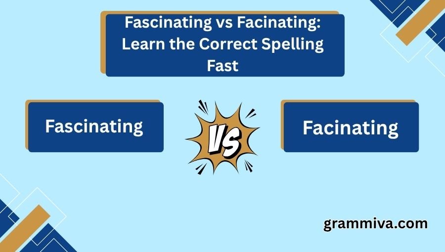Fascinating vs Facinating