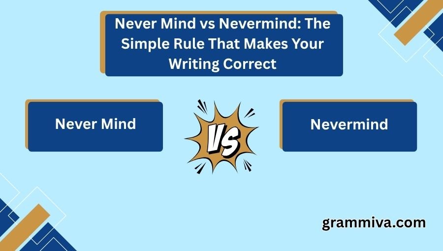 Never Mind vs Nevermind