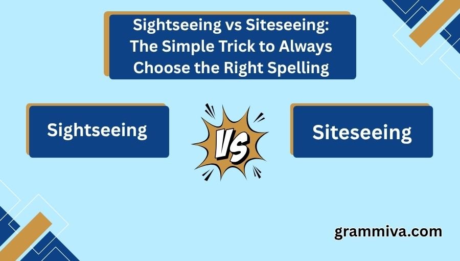 Sightseeing vs Siteseeing