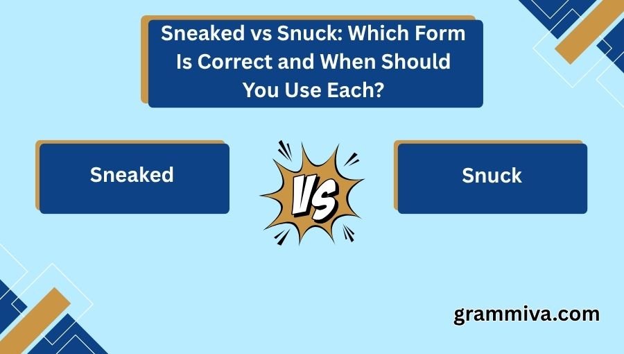 Sneaked vs Snuck
