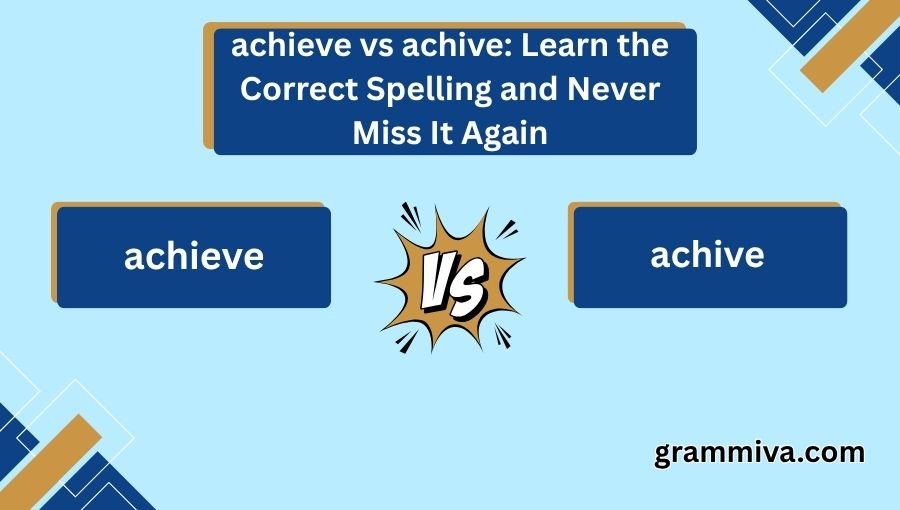 achieve vs achive