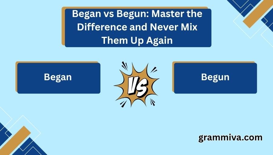 Began vs Begun